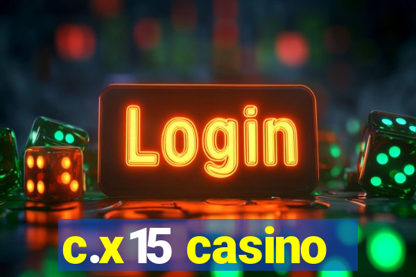 c.x15 casino